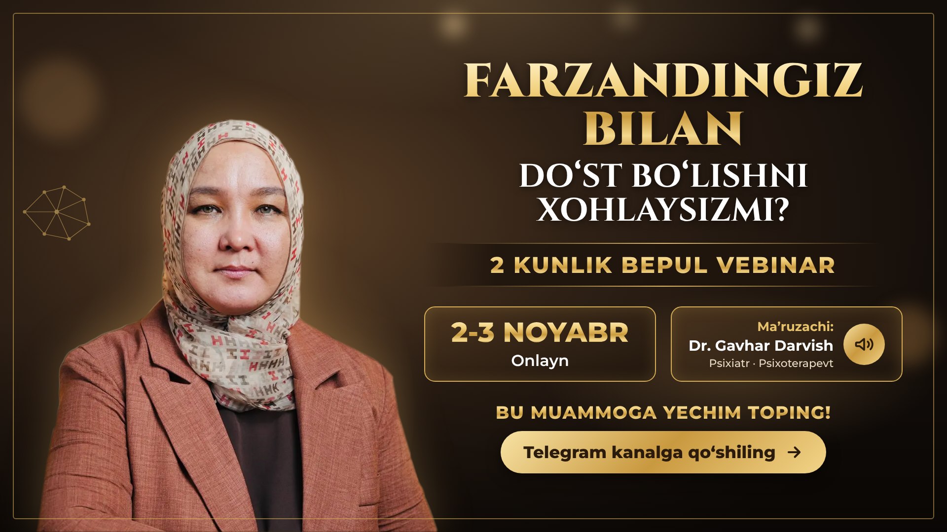 2-3-Noyabr Bepul Vebinar | Asabiy onalikdan chiqish va farzandga to’g’ri tarbiya berish sirlari | Dr. Gavhar Darvish