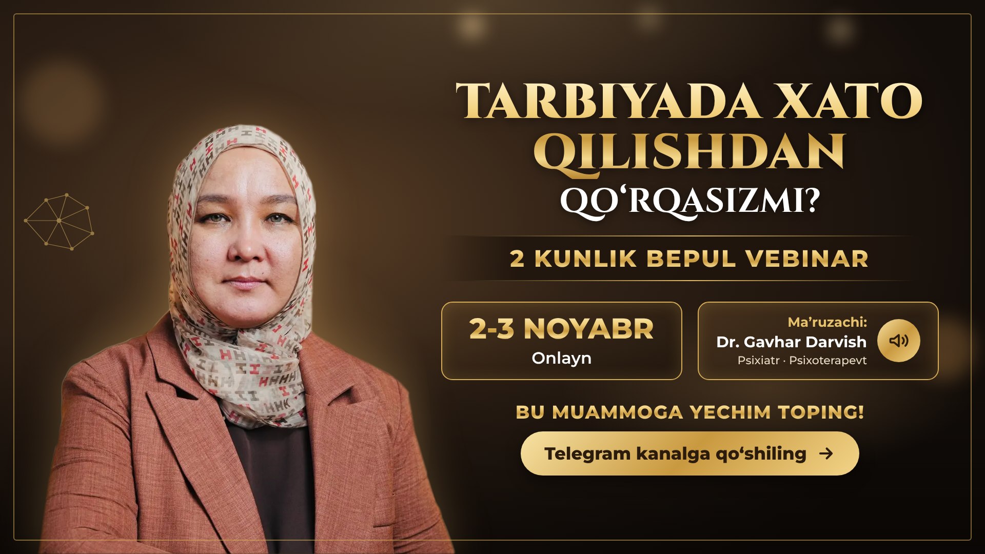 2-3-Noyabr Bepul Vebinar | Asabiy onalikdan chiqish va farzandga to’g’ri tarbiya berish sirlari | Dr. Gavhar Darvish